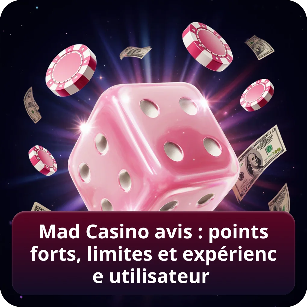 Mad Casino avis : points forts, limites et expérience utilisateur